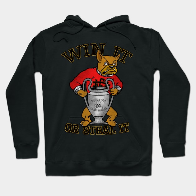 WIN IT OR STEAL IT by Wanking Class Heroes Hoodie by boozecruisecrew